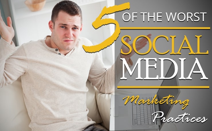 5 Social Media Marketing Practices to Avoid